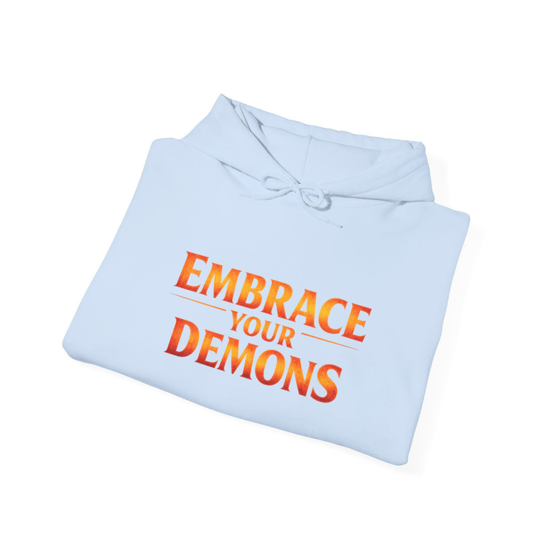 "Embrace Your Demons" Flame Hooded Sweatshirt (Small Flame, Big Courage)